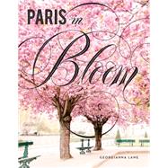 Paris in Bloom by Lane, Georgianna, 9781419724060