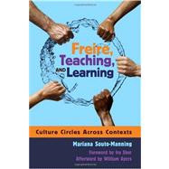 Freire, Teaching, and Learning: Culture Circles Across Contexts by Souto-manning, Mariana, 9781433104060