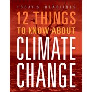 12 Things to Know about Climate Change by Hayes, Vicki, 9781645824060