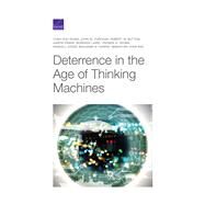 Deterrence in the Age of Thinking Machines by Wong, Yuna Huh; Yurchak, John M.; Button, Robert W.; Frank, Aaron; Laird, Burgess, 9781977404060
