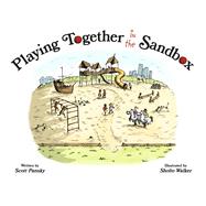 Playing Together in the Sandbox by Pansky, Scott; Walker, Sholto, 9798350924060