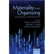 Materiality and Organizing Social Interaction in a Technological World by Leonardi, Paul M.; Nardi, Bonnie A.; Kallinikos, Jannis, 9780199664061