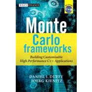 Monte Carlo Frameworks : Building Customisable High-performance C++ Applications by Duffy, Daniel J.; Kienitz, Joerg, 9780470684061