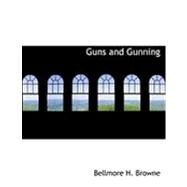 Guns and Gunning by Browne, Bellmore H., 9780554904061