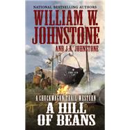 A Hill of Beans by Johnstone, William W.; Johnstone, J. A., 9780786044061