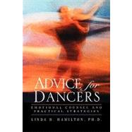 Advice for Dancers Emotional Counsel and Practical Strategies by Hamilton, Linda H., 9780787964061