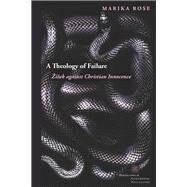 A Theology of Failure by Rose, Marika, 9780823284061