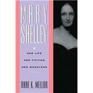 Mary Shelley: Her Life, Her Fiction, Her Monsters by Mellor,Anne K., 9781138174061