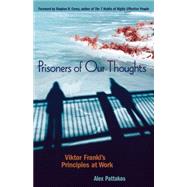 Prisoners of Our Thoughts by PATTAKOS, ALEX PH.D, 9781576754061