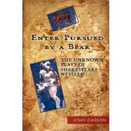 Enter Pursued by a Bear : The Unknown Plays of Shakespeare-Neville by Casson, John, 9781905424061