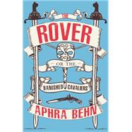 The Rover: Or, The Banished Cavaliers by Aphra Behn, 9781913724061