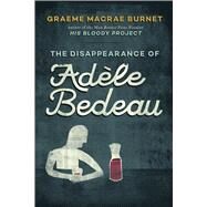 The Disappearance of Adle Bedeau by Brunet, Raymond; Burnet, Graeme Macrae, 9781948924061