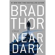 Near Dark A Thriller by Thor, Brad, 9781982104061