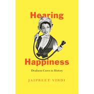 Hearing Happiness by Virdi, Jaipreet, 9780226824062