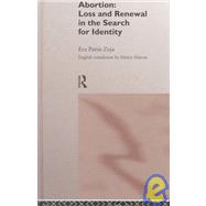 Abortion: Loss and Renewal in the Search for Identity by Pattis Zoja,Eva, 9780415154062