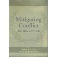 Mitigating Conflict: The Role of NGOs by Carey,Henry F., 9780714684062
