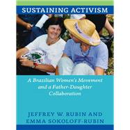 Sustaining Activism by Rubin, Jeffrey W.; Sokoloff-rubin, Emma, 9780822354062