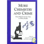 More Chemistry and Crime From Marsh Arsenic Test to DNA Profile by Gerber, Samuel M.; Saferstein, Richard, 9780841234062
