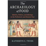 The Archaeology of Food by Twiss, Katheryn C., 9781108464062