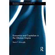 Economics and Capitalism in the Ottoman Empire by Kilintoglu; Deniz T., 9781138854062