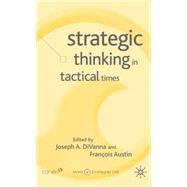 Strategic Thinking in Tactical Times by DiVanna, Joseph A.; Austin, Franois, 9781403934062