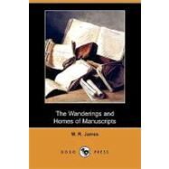 The Wanderings and Homes of Manuscripts by James, M. R.; Johnson, C.; Whitney, J. P., 9781409974062