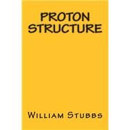 Proton Structure by Stubbs, William L., 9781508664062