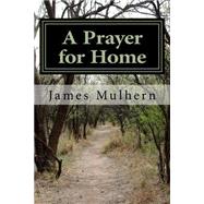 A Prayer for Home by Mulhern, James F., 9781523344062