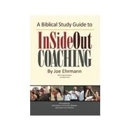 A Biblical Study Guide to InSideOut Coaching by Joe Ehrmann; Paula Ehrmann; Mark Hull, 9781938254062