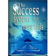 The Success System That Never Fails by Stone, W. Clement, 9789562914062