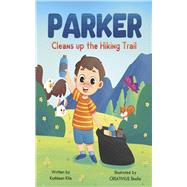 Parker Cleans up the Hiking Trail by Kile, Kathleen; Studio, Creativius, 9798218574062