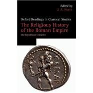 The Religious History of the Roman Empire The Republican Centuries by North, J. A., 9780199644063