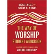 The Way of Worship by Neale, Michael; Whaley, Vernon, 9780310104063