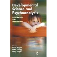 Developmental Science and Psychoanalysis by Fonagy, Peter; Mayes, Linda; Target, Mary, 9780367324063