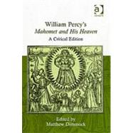 William Percy's Mahomet and His Heaven: A Critical Edition by Dimmock,Matthew, 9780754654063