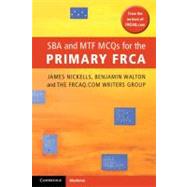 Sba and Mtf Mcqs for the Primary Frca by Nickells, James, Dr.; Walton, Benjamin, Dr.; Frcaq Writers Group, 9781107604063