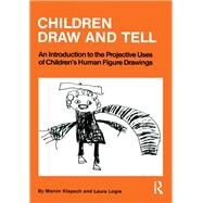 Children Draw And Tell: An Introduction To The Projective Uses Of Children's Human Figure Drawing by Klepsch,Marvin, 9781138154063
