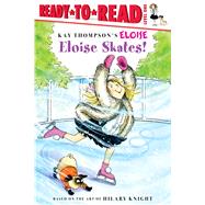 Eloise Skates! Ready-to-Read Level 1 by Thompson, Kay; McClatchy, Lisa; Lyon, Tammie; Knight, Hilary, 9781416964063
