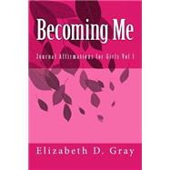 Becoming Me by Gray, Elizabeth D., 9781507664063