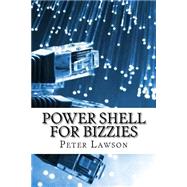 Power Shell for Bizzies by Lawson, Peter, 9781523884063