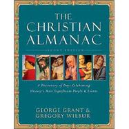The Christian Almanac: A Book of Days Celebrating History's Most Significant People & Events by Grant, George, 9781581824063