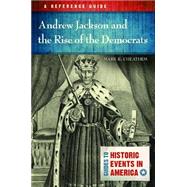 Andrew Jackson and the Rise of the Democrats by Cheathem, Mark R., 9781610694063