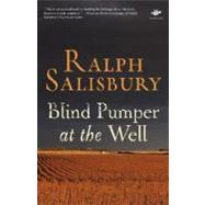 Blind Pumper at the Well : Poems from My 80th Year by SALISBURY RALPH, 9781844714063