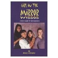 Girl in The Mirror : A Teen's Guide to Self Awareness by Crittendon, Denise, 9781888754063