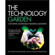The Technology Garden Cultivating Sustainable IT-Business Alignment by Collins, Jon; Macehiter, Neil; Vile, Dale; Ward-Dutton, Neil, 9780470724064