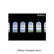 Poems by Bacon, William Thompson, 9780554734064