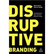 Disruptive Branding by Benbunan, Jacob; Schreier, Gabor; Knapp, Benjamin, 9780749484064