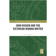 John Ruskin and the Victorian Woman Writer by Anne Longmuir, 9781040104064