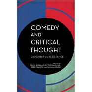 Comedy and Critical Thought Laughter as Resistance by MacKenzie, Iain; Francis, Fred; Giappone, Krista Bonello Rutter, 9781786604064