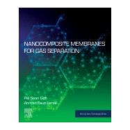 Nanocomposite Membranes for Gas Separation by Goh, Pei Sean; Ismail, Ahmad Fauzi, 9780128194065